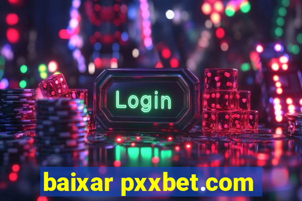 baixar pxxbet.com